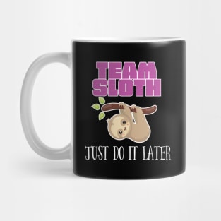 Sloth - Team Sloth Just Do It Later Mug